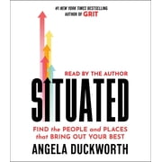 Situated Find the People and Places That Bring Out Your Best, Audiobook
