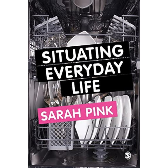 Pre-Owned Situating Everyday Life: Practices and Places (Paperback) 0857020579 9780857020574