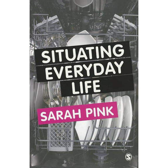 Situating Everyday Life: Practices and Places, (Paperback)