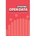 thumbnail image 1 of Situating Open Data: Global Trends in Local Contexts, (Paperback), 1 of 1