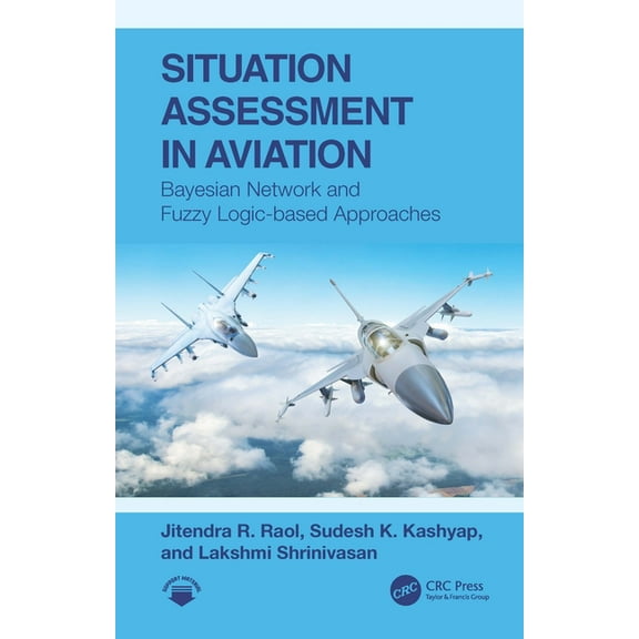 Situation Assessment in Aviation: Bayesian Network and Fuzzy Logic-based Approaches, (Hardcover)