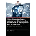 thumbnail image 1 of Situation actuelle des ressources d'information numérique et perceptions des utilisateurs (Paperback), 1 of 1