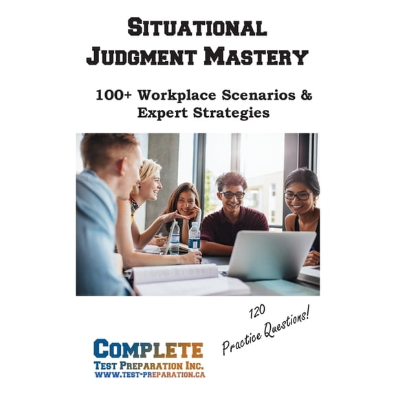 Situational Judgment Mastery: 100+ Workplace Scenarios & Expert Strategies, (Paperback)