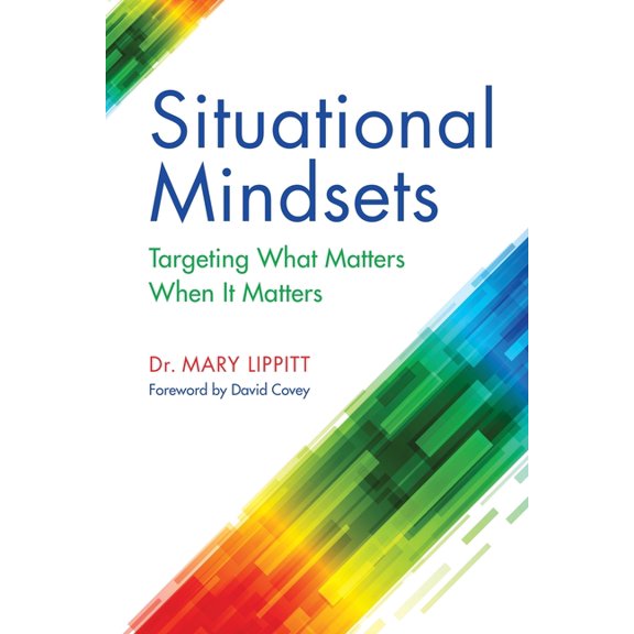 Situational Mindsets: Targeting What Matters When it Matters, (Paperback)
