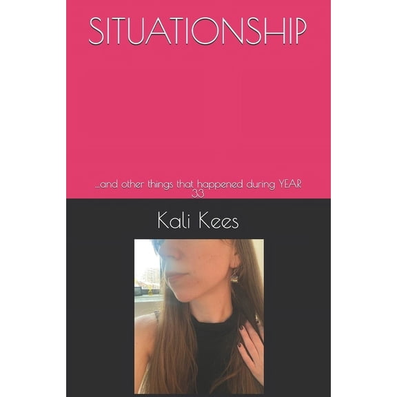 Year Poems Situationship: ...and other things that happened during YEAR 33, Book 1, (Paperback)