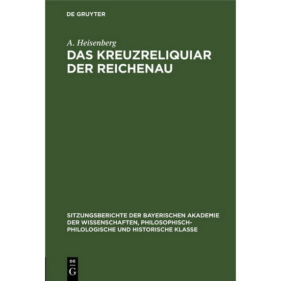 Sitzungsberichte Der Bayerischen Akademi Das Kreuzreliquiar Der Reichenau, Book 1926, (Hardcover)