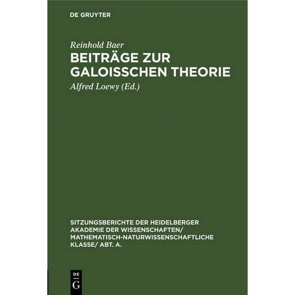 Sitzungsberichte Der Heidelberger Akadem Beiträge Zur Galoisschen Theorie, Book 1928, (Hardcover)