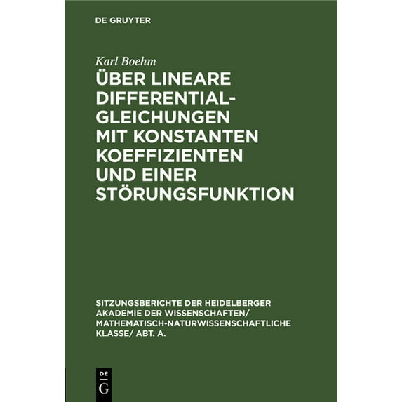 Sitzungsberichte Der Heidelberger Akademie Der Wissenschafte: Über Lineare Differentialgleichungen Mit Konstanten Koeffizienten Und Einer Störungsfunktion (Hardcover)