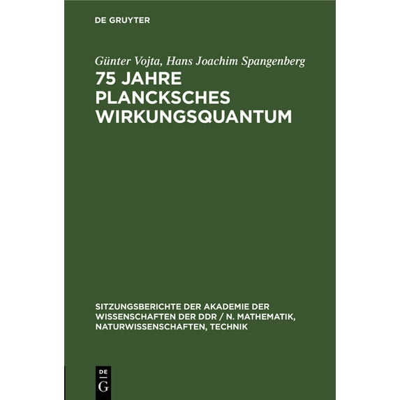 Sitzungsberichte der Akademie der Wissen 75 Jahre Plancksches Wirkungsquantum: 70 Jahre III. Wärmesatz, Book 1977, (Hardcover)