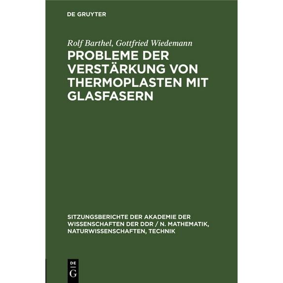 Sitzungsberichte der Akademie der Wissen Probleme Der Verstärkung Von Thermoplasten Mit Glasfasern, Book 1977, (Hardcover)