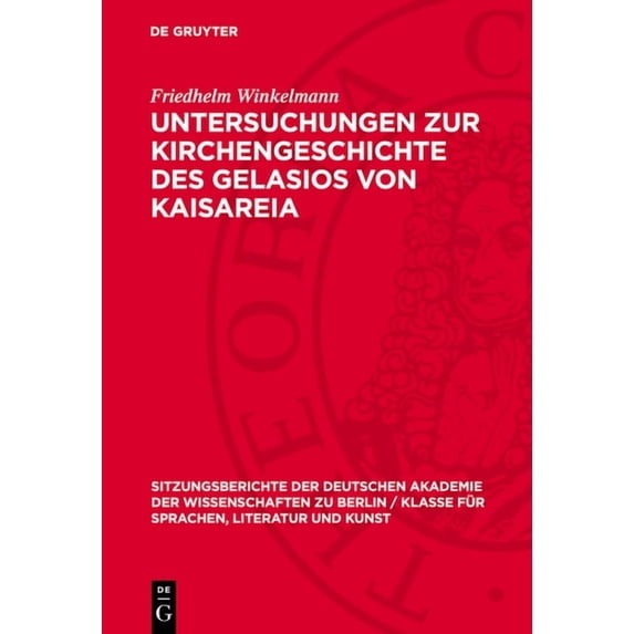 Sitzungsberichte der Deutschen Akademie Untersuchungen Zur Kirchengeschichte Des Gelasios Von Kaisareia, Book 1965, (Hardcover)
