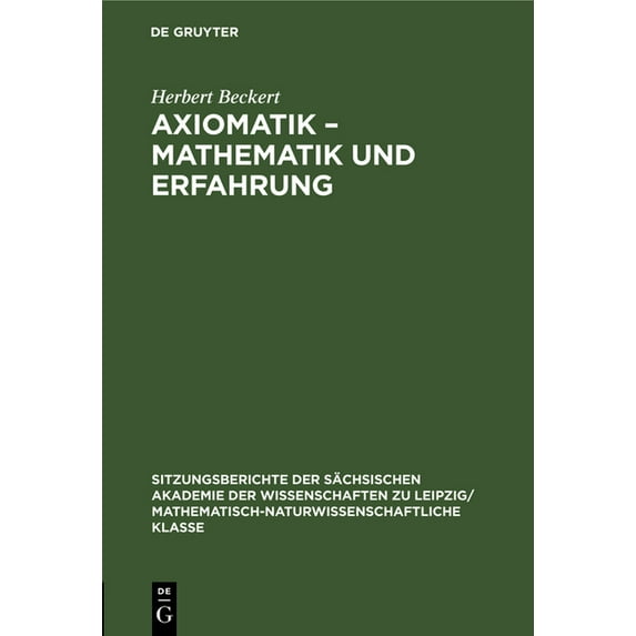 Sitzungsberichte der Sächsischen Akademi Axiomatik - Mathematik Und Erfahrung, Book 118, (Hardcover)