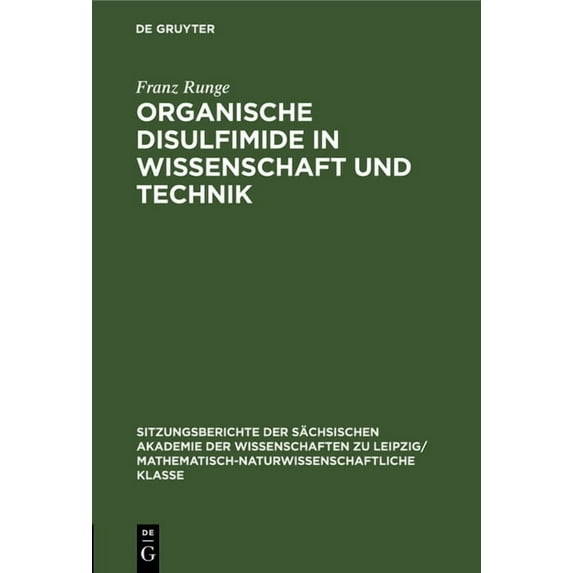 Sitzungsberichte der Sächsischen Akademi Organische Disulfimide in Wissenschaft Und Technik, Book 108, (Hardcover)