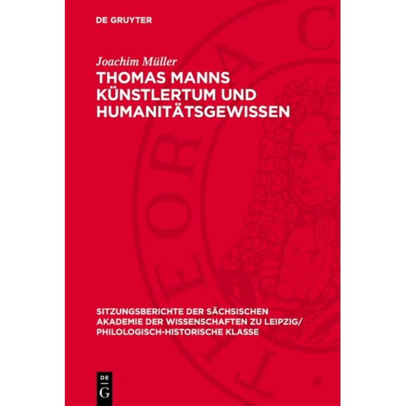Sitzungsberichte der Schsischen Akademi Thomas Manns Knstlertum Und Humanittsgewissen, Book 118, (Hardcover)