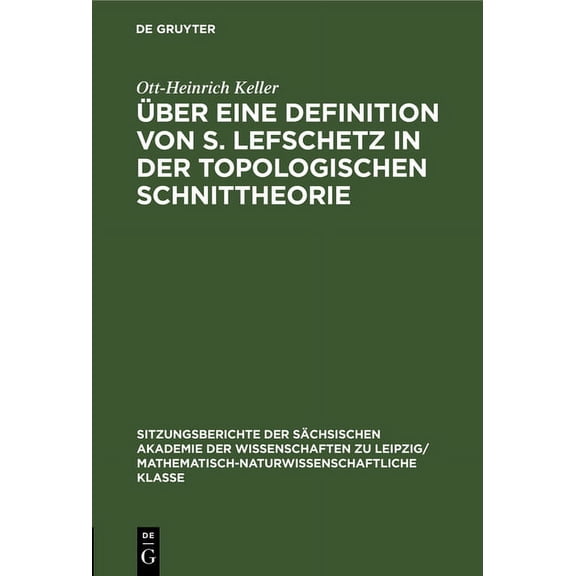 Sitzungsberichte der Schsischen Akademi ber Eine Definition Von S. Lefschetz in Der Topologischen Schnittheorie, Book 108, (Hardcover)