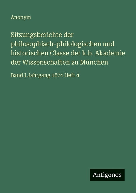 Sitzungsberichte der philosophisch-philologischen und historischen Classe der k.b. Akademie der Wissenschaften zu Münche, (Paperback)