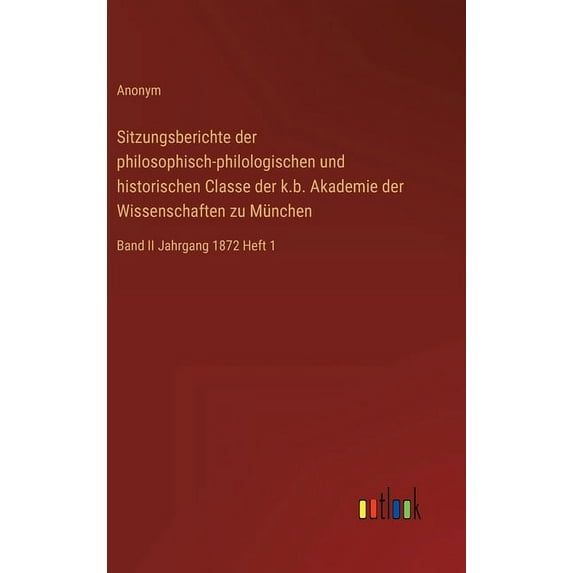 Sitzungsberichte der philosophisch-philologischen und historischen Classe der k.b. Akademie der Wissenschaften zu Münche, (Hardcover)
