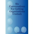 thumbnail image 1 of Six Conversations for Getting Organizations Unstuck  Paperback  Mark Gladstone, 1 of 1