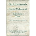 thumbnail image 1 of Six Covenants of the Prophet Muhammad with the Christians of His Time: The Primary Documents, (Paperback), 1 of 1