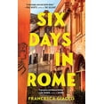 thumbnail image 1 of Pre-Owned Six Days in Rome (Paperback) 1538706431 9781538706435, 1 of 1