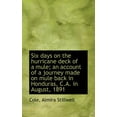 thumbnail image 1 of Six Days on the Hurricane Deck of a Mule; An Account of a Journey Made on Mule Back in Honduras, C.a (Paperback), 1 of 1