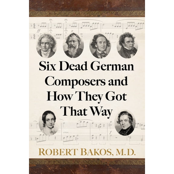 Six Dead German Composers and How They Got That Way, (Paperback)