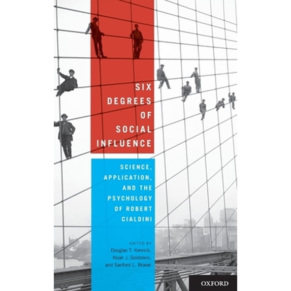 Pre-Owned Six Degrees of Social Influence: Science, Application, and the Psychology of Robert (Hardcover 9780199743056) by Douglas T Kenrick, Noah J Goldstein, Sanford L Braver