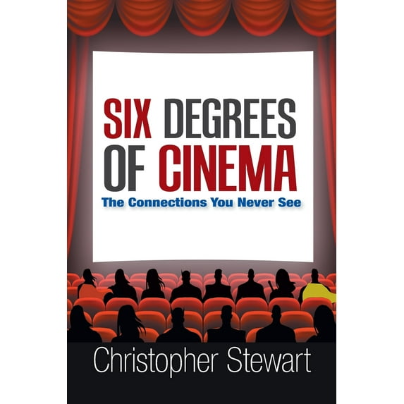 Six Degrees of Cinema: The Connections You Never See Paperback 1796028460 9781796028461 Christopher Stewart