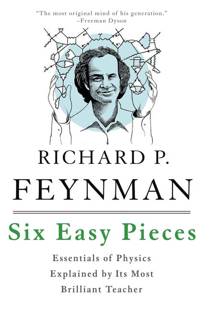 RICHARD P FEYNMAN; ROBERT B LEIGHTON; MATTHEW SANDS Six Easy Pieces: Essentials of Physics Explained by Its Most Brilliant Teacher, (Paperback)