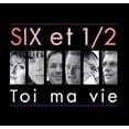 thumbnail image 1 of Six Et 1/2 - Toi Ma Vie - Music & Performance - CD, 1 of 2