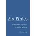 thumbnail image 1 of Six Ethics: A Rights-Based Approach to Establishing an Objective Common Morality (Paperback), 1 of 1