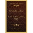 thumbnail image 1 of Six Familiar Lectures : For The Use Of Young Military Officers (1851) (Paperback), 1 of 1