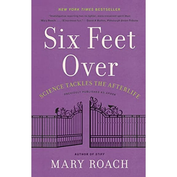 Pre-Owned Six Feet Over: Science Tackles the Afterlife, 9781324036043, 1324036044, Paperback,