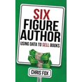 thumbnail image 1 of Six Figure Author : Using Data to Sell Books, 1 of 1