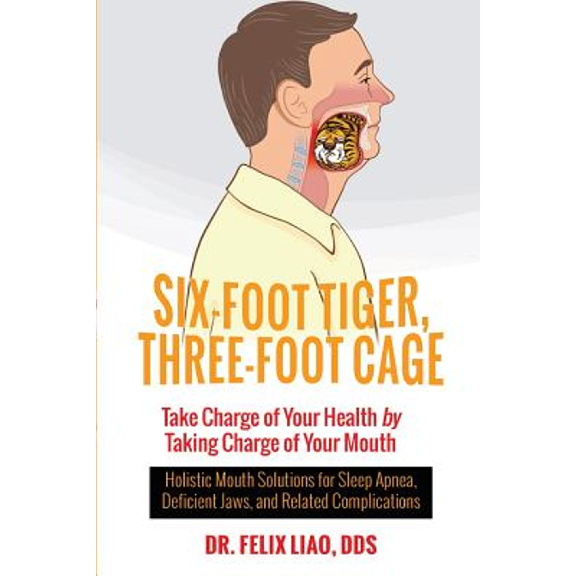 Pre-Owned Six-Foot Tiger, Three-Foot Cage: Take Charge of Your Health by Taking Charge of Your Mouth (Paperback) 1944177590 9781944177591