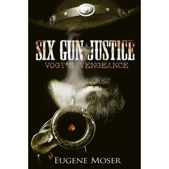 Six Gun Justice: Vogt's Vengeance, (Paperback)