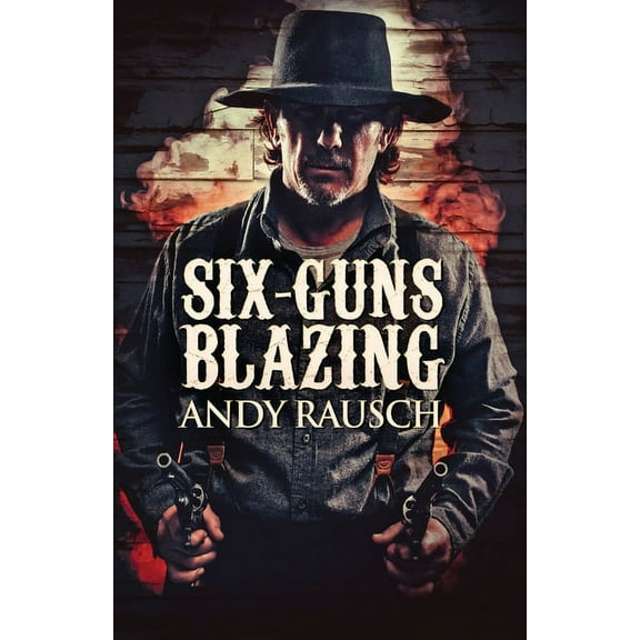 Six-Guns Blazing, (Paperback)