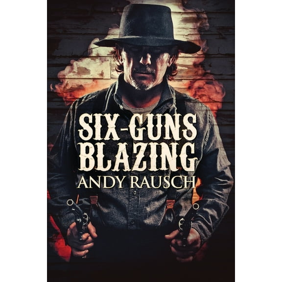 Six-Guns Blazing, (Paperback)