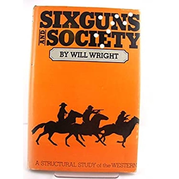 Pre-Owned Six guns and society: A structural study of the Western (Hardcover) 0520027531 9780520027534