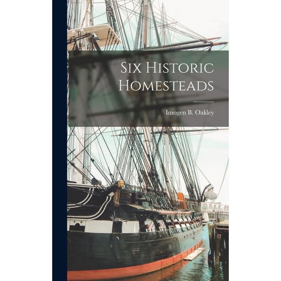 Six Historic Homesteads, (Hardcover)