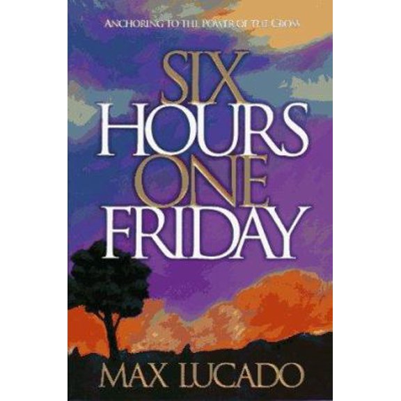 Pre-Owned Six Hours One Friday: Anchoring to the Power of the Cross (Paperback) 0880708271 9780880708272
