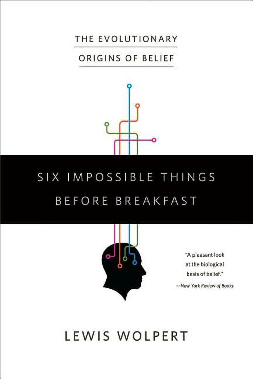 Six Impossible Things Before Breakfast: The Evolutionary Origins of ...