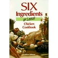 thumbnail image 1 of Pre-Owned Six Ingredients or Less: Chicken Cookbook (Paperback) 0942878027 9780942878028, 1 of 1