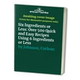 thumbnail image 1 of Pre-Owned Six Ingredients or Less: Over 500 Quick and Easy Recipes Using 6 Ingredients or Less (Paperback) 0942878019 9780942878011, 1 of 1