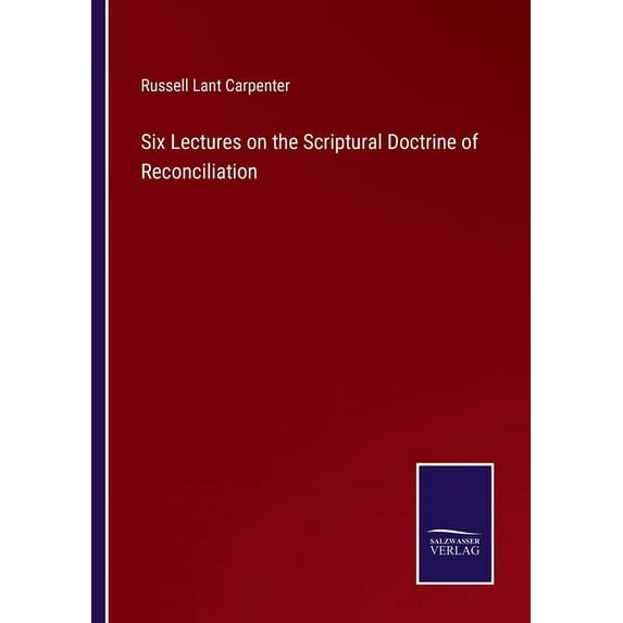 Six Lectures on the Scriptural Doctrine of Reconciliation