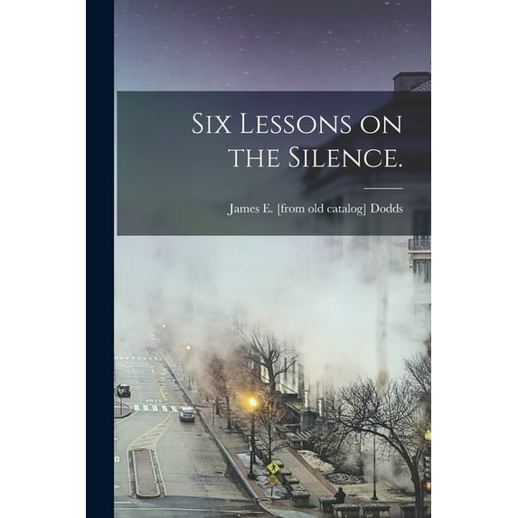 Six Lessons on the Silence., (Paperback)