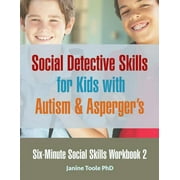 JANINE TOOLE PHD Six-Minute Social Skills: Six-Minute Social Skills Workbook 2: Social Detective Skills for Kids with Autism & Asperger's (Paperback)