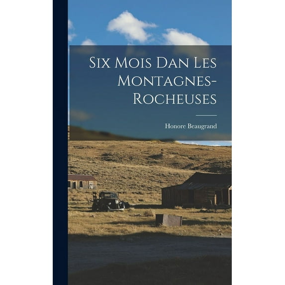 Six Mois dan les Montagnes-Rocheuses (Hardcover)