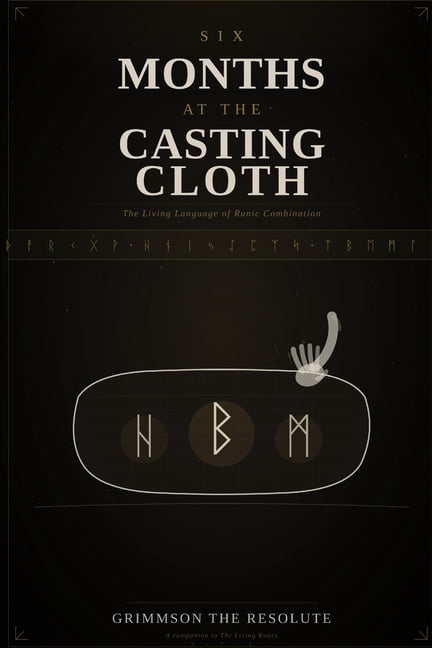 Six Months at the Casting Cloth: The Living Language of Runic Combination, (Paperback)