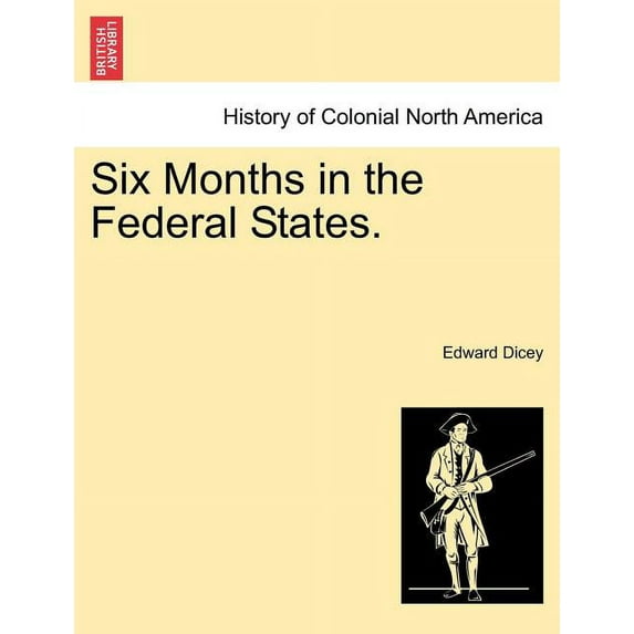 Six Months in the Federal States. Vol. I. Paperback